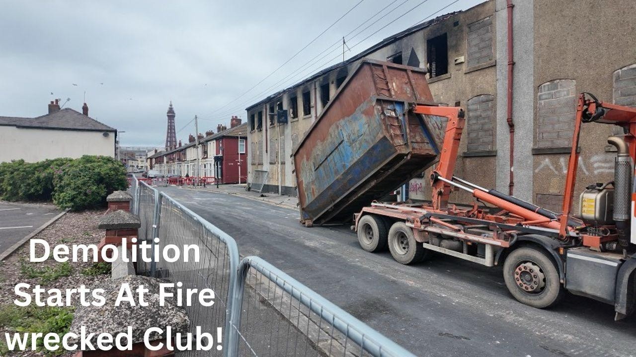 DEMOLITION STARTS: Blackpool's Iconic Club Torn Down just 48 Hours After Fire Engulfed Building!