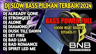 DJ SLOW BASS PILIHAN PALING ENAK 2024 - BASS POWER FULL BASS NATION BLITAR TERBARU ENAK BUAT SANTAI