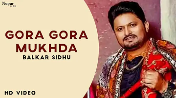 Gora Gora Mukhda | Balkar Sidhu | All Time Hit Punjabi Song | Punjabi Folk Classics