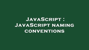 JavaScript : JavaScript naming conventions