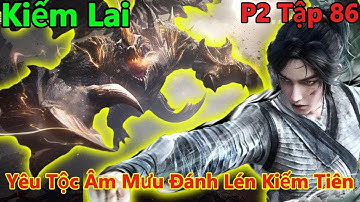 Thumbnail of Kiếm Lai Phần 2 Tập 86 Thuyết Minh | Yêu Tộc Âm Mưu Đánh Lén Đám Kiếm Tiên | 15 Phút Review