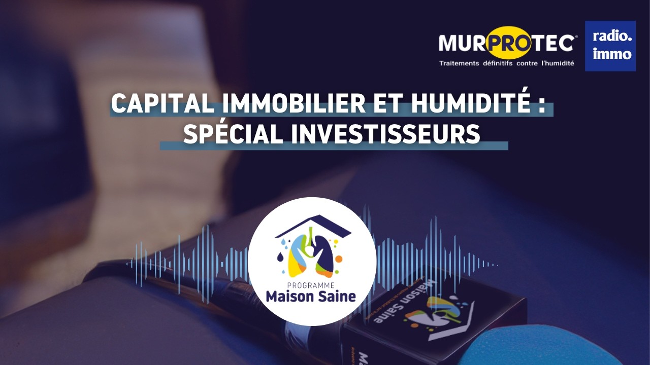 Capital immobilier et humidité : spécial investisseurs