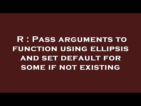 R : Pass arguments to function using ellipsis and set default for some if not existing