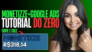 MONETIZZE + GOOGLE ADS: Ganhe R$100/dia fazendo isso