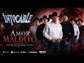 Intocable - Amor Maldito (Letra/Lyrics) - Regional Nomás
