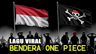 VIRAL‼️LAGU BENDERA ONE PIECE‼️