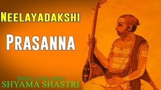 Neelayadakshi | Prasanna | ( Album: Tribute to the Trinity - Shyama Shastri )