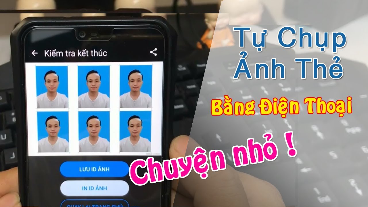 Cách chụp chụp hình thẻ 3x4 trên điện thoại và các lưu ý quan trọng