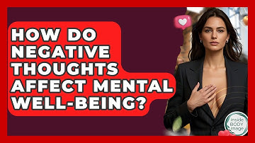 How Do Negative Thoughts Affect Mental Well-being? - Inside Body Image