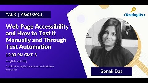 Web Page Accessibility and How To Test it Manually and through Test Automation - Sonali Das