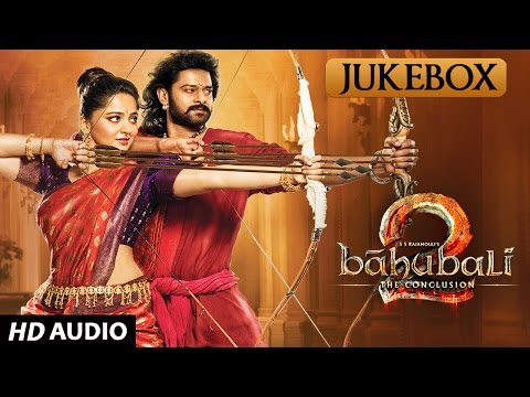 Baahubali - The Conclusion Jukebox | Baahubali 2 Jukebox | Prabhas, Rana,Anushka Shetty,SS Rajamouli