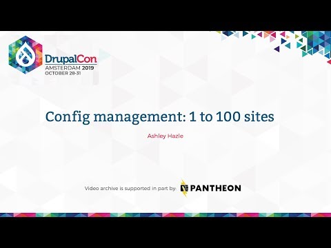 DrupalCon Amsterdam 2019: Config management: 1 to 100 sites