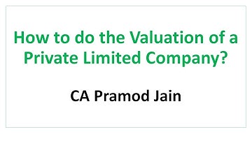 How to do the Valuation of a Private Limited Company? I CA Pramod Jain