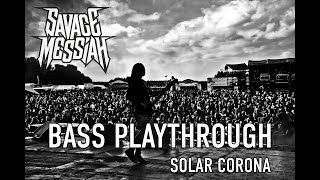 Bass Playthrough - Savage Messiah - Solar Corona