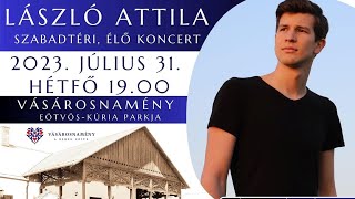 László Attila koncert, Vásárosnamény, 2023.07.31.
