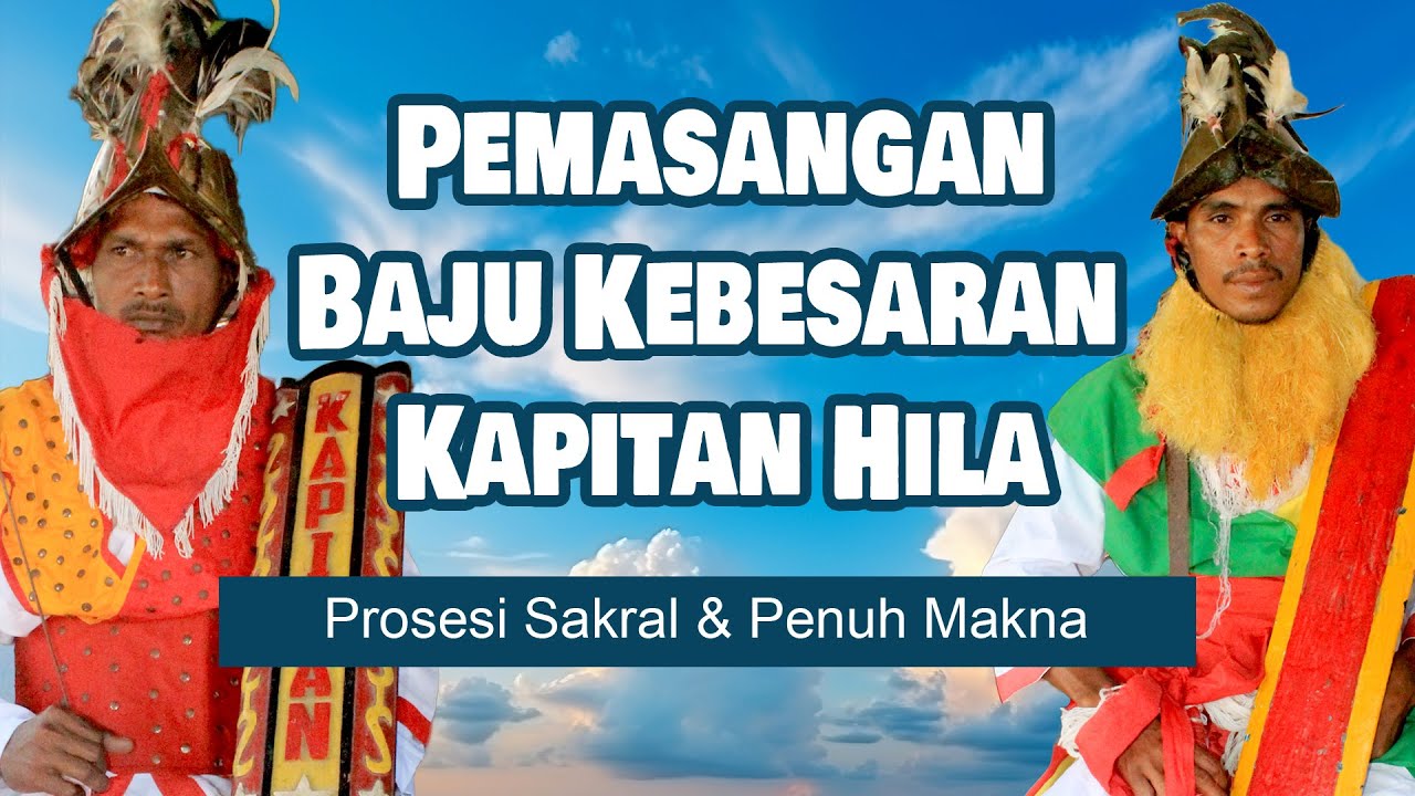 Sakralnya Prosesi Pemasangan Baju Kebesaran Kapitan di Negeri Hila | Adat Maluku