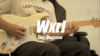 Wxrl - Last Dinosaurs (Guitar Cover)