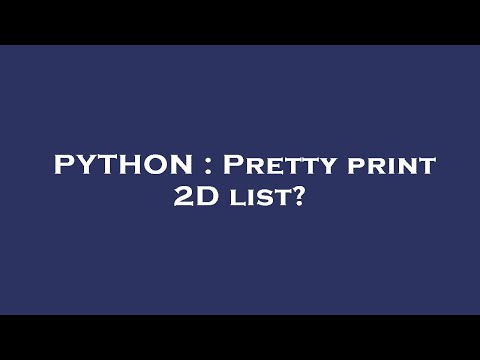 PYTHON : Pretty print 2D list?
