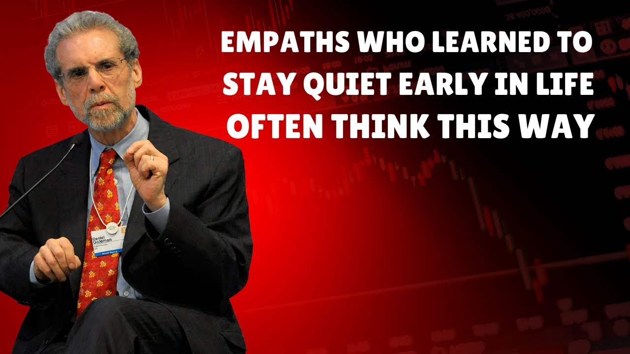 How Empaths Who Became Quiet Early in Life Develop This Mindset | Daniel Goleman