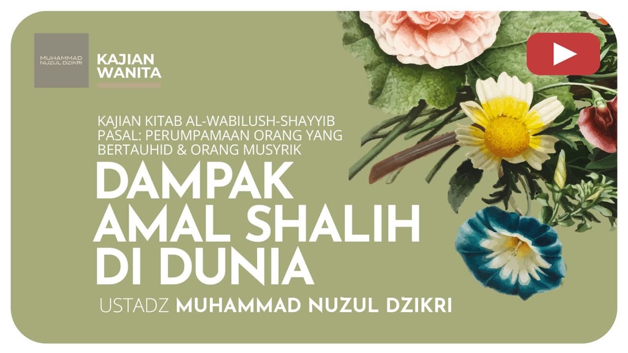 ⁣181. DAMPAK AMAL SHALIH DI DUNIA | KAJIAN WANITA | Ustadz Muhammad Nuzul Dzikri