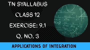 TN Class 12 Maths Applications of Integration Exercise: 9.1 Q.no. 3 #Class12 #saromaths #TNsyallabus