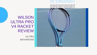 Is This The Best Wilson Racket? | Wilson Ultra Pro V4 Racket Review | Open Court