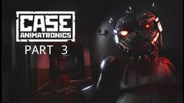 CASE:Animatronics GAMEPLAY PART 3 [CASE Animatronic]  ANDROID GAME