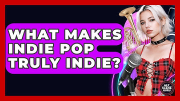 What Makes Indie Pop Truly Indie? - Alt Scene Guru