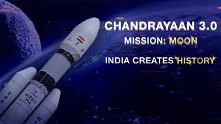CHANDRAYAAN 3 | MISSION : MOON | INDIA CREATSE HISTORY