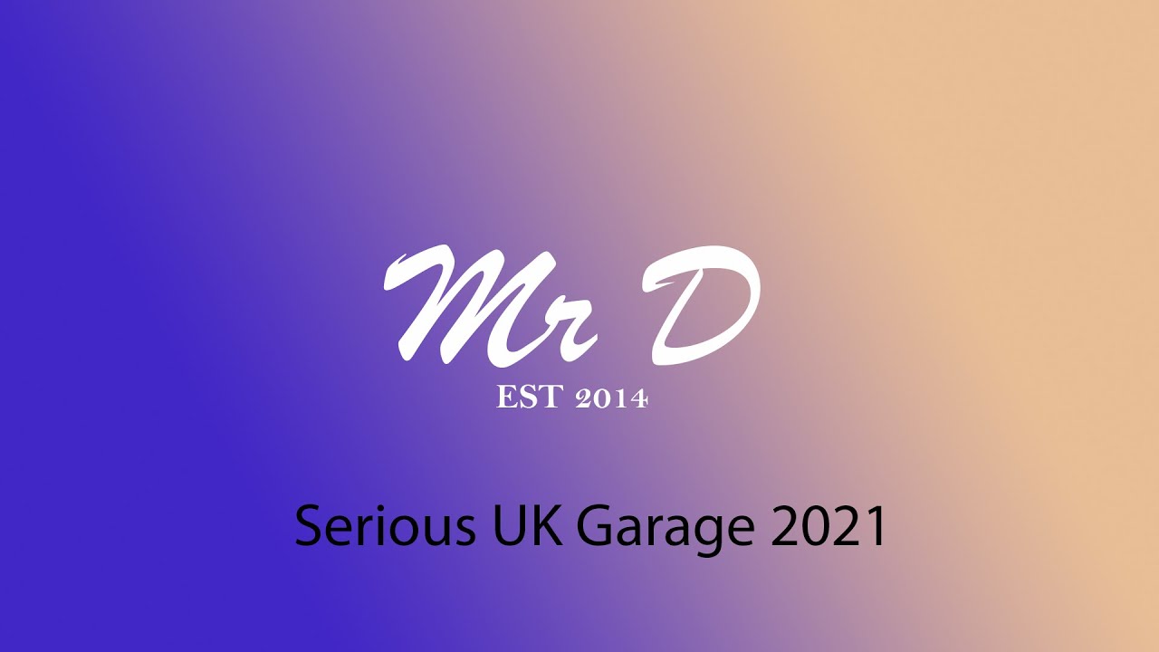 Mr D - Serious UK Garage 2021