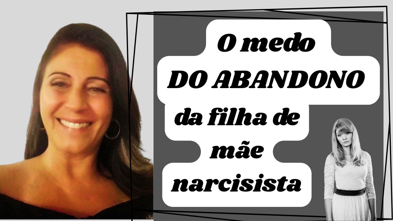 O medo do abandono da filha de mãe narcisista