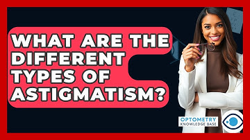 What Are The Different Types Of Astigmatism? - Optometry Knowledge Base