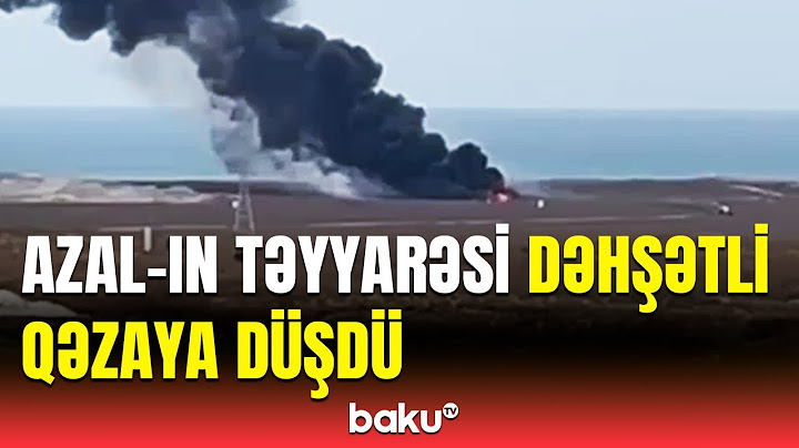 SON DƏQİQƏ: AZAL-ın Bakıdan Qroznıya uçan sərnişin təyyarəsi qəzaya uğradı