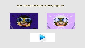 How To Make CoNfUsIoN On Sony Vegas Pro