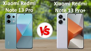 Xiaomi Redmi Note 13 Pro 5G vs Xiaomi Redmi Note 13 Pro+ 5G