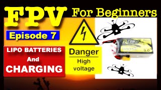 EP 7 - FPV FOR BEGINNERS - Lipo Batteries for FPV Drones & How To Charge Them