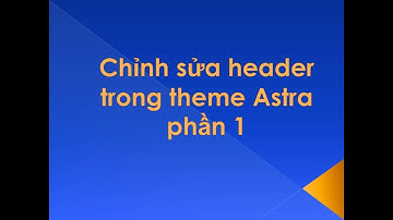 Chỉnh sửa phần header trong theme Astra #hungsclass
