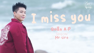 I miss you | Quân A.P thổ lộ CẢM XÚC NGỌT NGÀO khi tình yêu vừa chớm nở