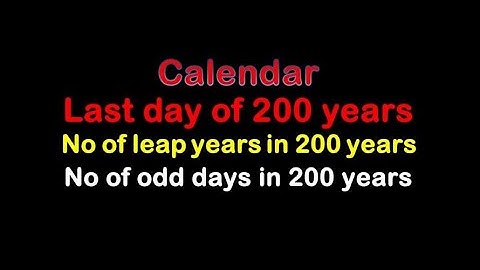 Calendar(Reasoning) - Lecture #3 / Concepts -To find Leap Years, Odd days & Last day in 200 years