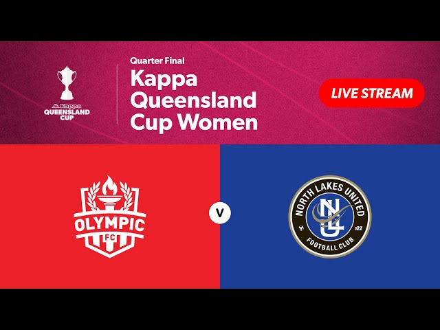 Kappa Queensland Cup Women Quarter Final - Olympic FC vs. North Lakes United