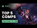 Top 5 TFT Comps - Teamfight Tactics Patch 11.18 Guide