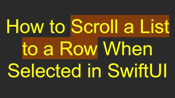 How to Scroll a List to a Row When Selected in SwiftUI