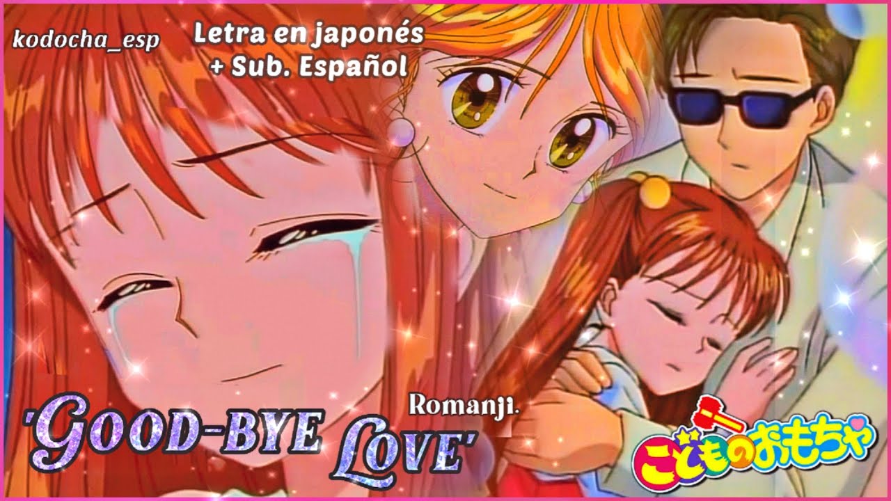 Kodomo No Omocha OST 'Good-bye Love' Full Sub. Español + Letra | こどものおもちゃ OST 「さようなら愛」Rom. | Kodocha