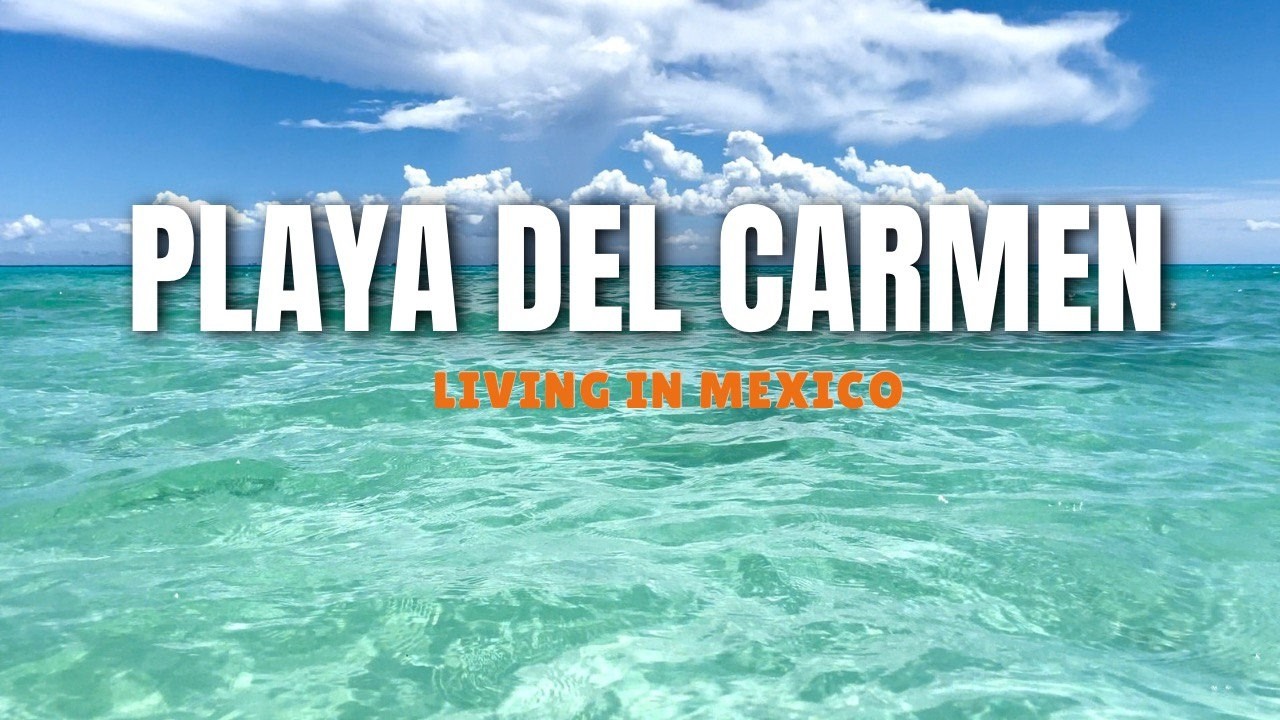 Living in Playa del Carmen