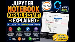 Jupyter Notebook Kernel Restart Explained | Fix Code Issues &amp; Refresh Your Session