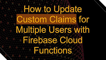 How to Update Custom Claims for Multiple Users with Firebase Cloud Functions