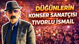 Düğünlerin Konser Sanatçısı Tivorlu İsmai̇l