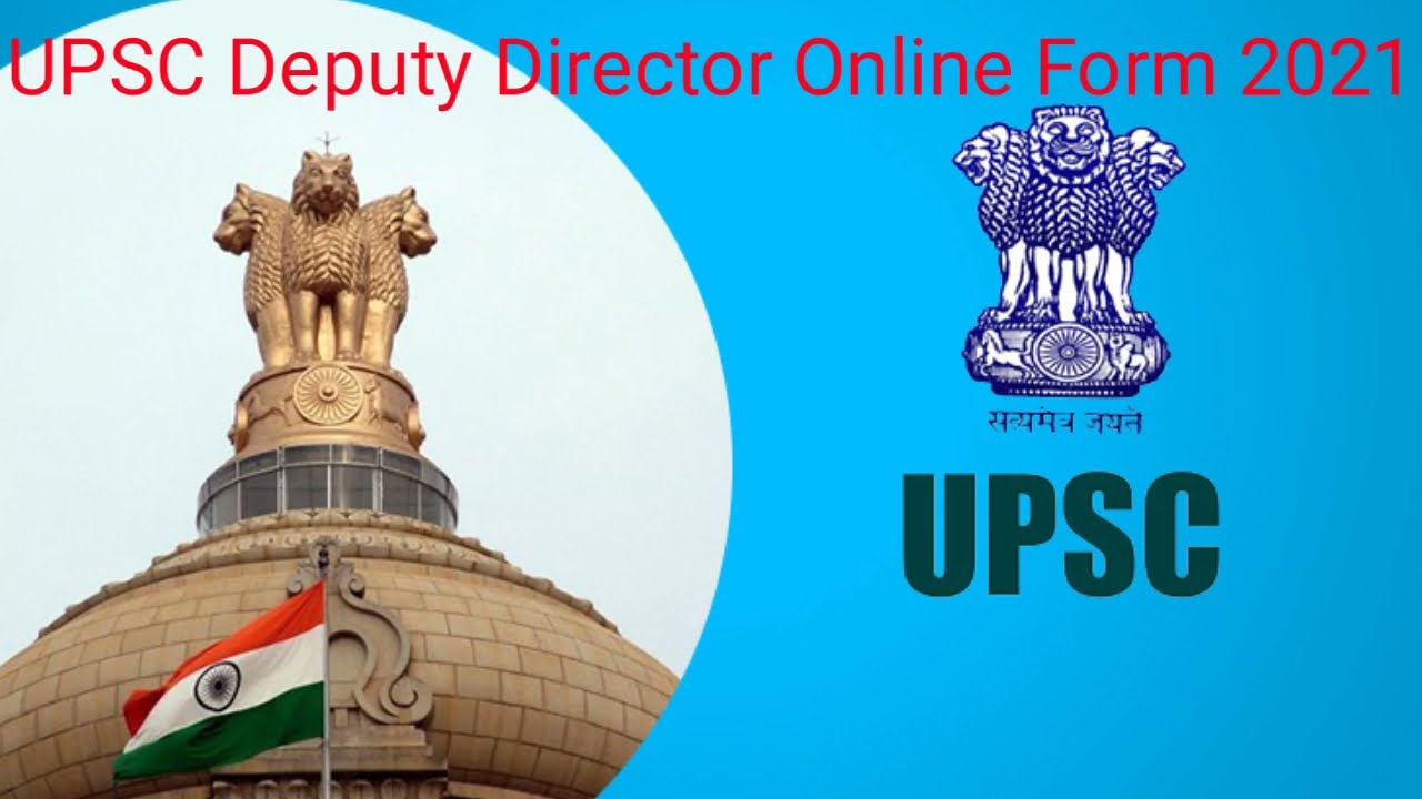 UPSC Deputy Director online form 2021