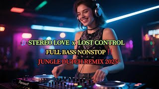 DJ Jungle Dutch 2025 🎶 Stereo Love X Lost Control | Remix Full Bass Nonstop Viral Terbaru‼️