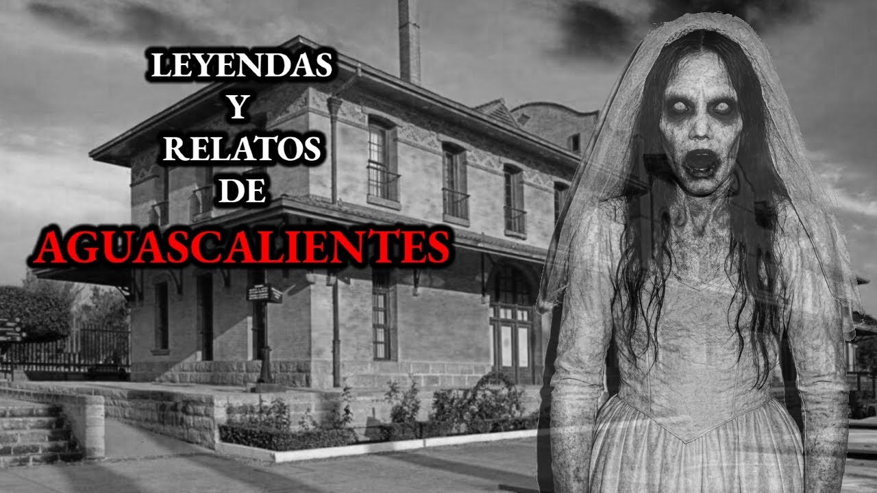 4 ATERRADORES Y ESCALOFRIANTES RELATOS Y LEYENDAS DE AGUASCALIENTES | Leyendas de Terror México #292